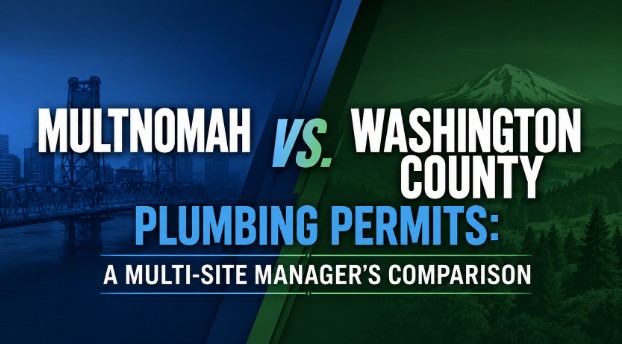 Multnomah vs. Washington County Plumbing Permits: A Multi-Site Manager’s Comparison